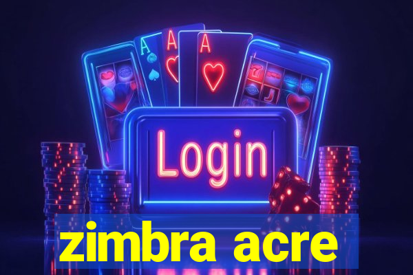 zimbra acre